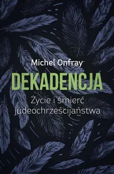 Dekadencja - Outlet - Michel Onfray