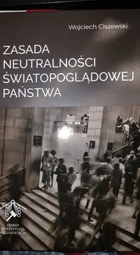Zasada neutralności światopoglądowej państwa - Wojciech Ciszewski