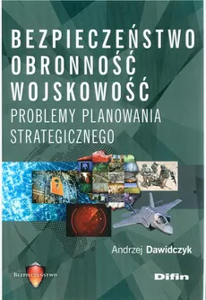 Bezpieczeństwo, obronność, wojskowość - Andrzej Dawidczyk