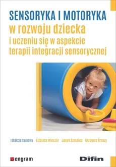 Sensoryka i motoryka w rozwoju dziecka i uczeniu się w aspekcie terapii integracji sensorycznej - Outlet