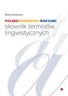 Polsko-niemiecko-rosyjski słownik terminów lingwistycznych - Barbara Rodziewicz