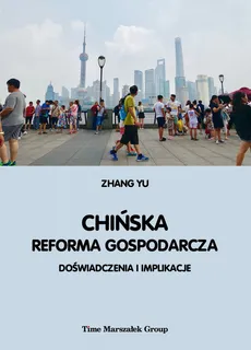 Chińska reforma gospodarcza. Doświadczenia i implikacje - Zhang Yu