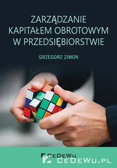 Zarządzanie kapitałem obrotowym w przedsiębiorstwie - Outlet - Grzegorz Zimon