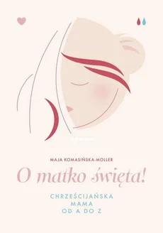 O matko święta! - Outlet - Maja Komasińska-Moller