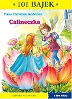 Calineczka 101 bajek - Hans Christian Andersen