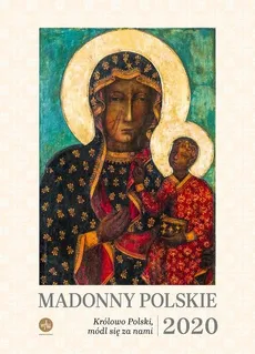 Kalendarz 2020 Madonny polskie Królowo Polski módl się za nami