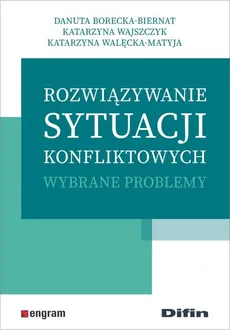 Rozwiązywanie sytuacji konfliktowych - Outlet - Danuta Borecka-Biernat, Katarzyna Wajszczyk, Katarzyna Walęcka-Matyja