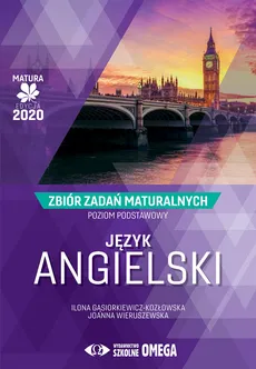 Język angielski Matura 2020 Zbiór zadań maturalnych Poziom podstawowy - I. Gąsiorkiewicz-Kozłowska, J. Wieruszewska.