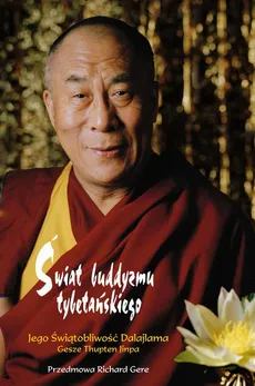 Świat buddyzmu tybetańskiego - Jego Świątobliwość Dalajlama