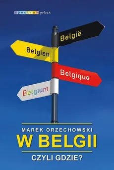 W Belgii czyli gdzie? - Marek Orzechowski