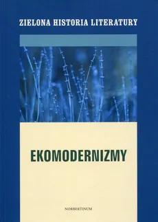Zielona historia literatury Tom 2 Ekomodernizmy