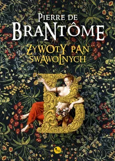 Żywoty pań swawolnych - de Brantôme Pierre