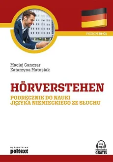 Horverstehen Podręcznik do nauki języka niemieckiego ze słuchu - Katarzyna Matusiak, Maciej Ganczar