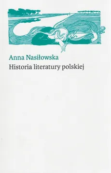 Historia literatury polskiej - Anna Nasiłowska
