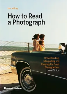 How to Read a Photograph - Ian Jeffrey, Max Kozloff