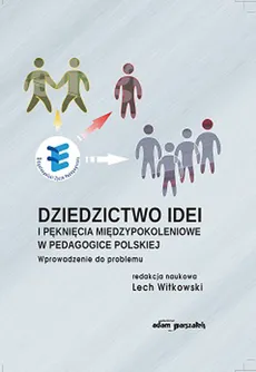 Dziedzictwo idei i pęknięcia międzypokoleniowe w pedagogice polskiej - Outlet - Lech (red.)Witkowski