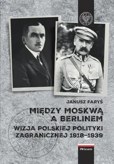 Między Moskwą a Berlinem - Janusz Faryś