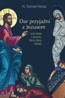 Dar przyjaźni z Jezusem - Stanisław Haręzga