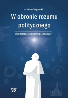 W obronie rozumu politycznego - Outlet - Janusz Węgrzecki