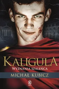 Kaligula Wyznania szaleńca - Outlet - Michał Kubicz