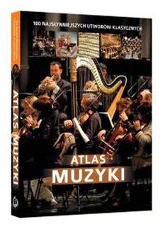 Atlas muzyki 100 najsłynniejszych utworów klasycznych - Outlet - Oskar Łapeta