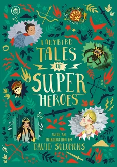 Ladybird Tales of Super Heroes - Sufiya Ahmed, Sarwat Chadda, Yvonne Battle-Felton, Maisie Chan