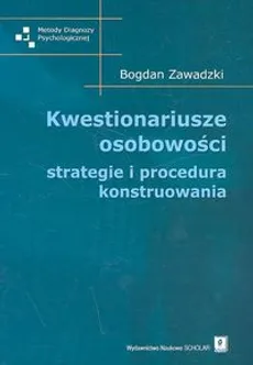 Kwestionariusze osobowości strategie i procedura konstruowania - Bogdan Zawadzki