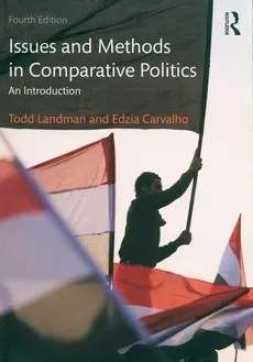 Issues and Methods in Comparative Politics - Edzia Carvalho, Todd Landman