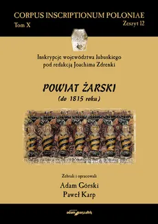 Inskrypcje województwa lubuskiego pod redakcją Joachima Zdrenki. Powiat żarski (do 1815 roku)