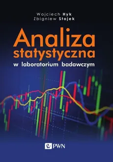 Analiza statystyczna w laboratorium badawczym - Wojciech Hyk, Zbigniew Stojek