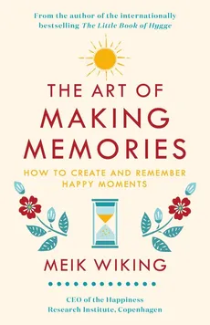 The Art of Making Memories - Meik Wiking
