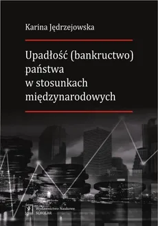 Upadłość (bankructwo) państwa  w stosunkach międzynarodowych - Outlet - Karina Jędrzejowska
