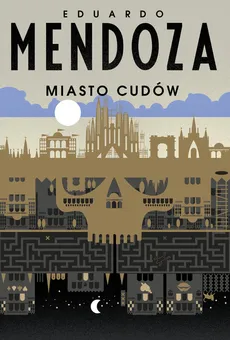 Miasto cudów - Eduardo Mendoza