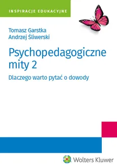Psychopedagogiczne mity 2 - Tomasz Garstka, Andrzej Śliwerski