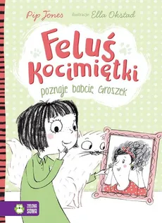 Feluś Kocimiętki poznaje babcię Groszek - Jones Pip