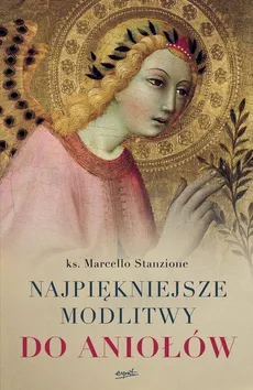 Najpiękniejsze modlitwy do aniołów - Marcello Stanzione