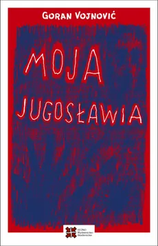 Moja Jugosławia - Outlet - Goran Vojnović