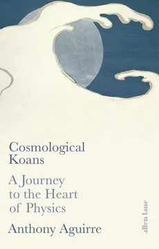 Cosmological Koans - Outlet - Anthony Aguirre