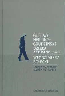 Dzieła zebrane tom 11. - Gustaw Herling-Grudziński, Włodzimierz Bolecki