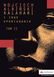 Kalahari i inne opowiadania Tom 2 - Outlet - Wojciech Albiński