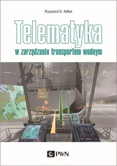 Telematyka w zarządzaniu transportem wodnym - Ryszard K.  Miler