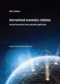 International economic relations. Selected theoretical issues and policy implications - Piotr Zientara