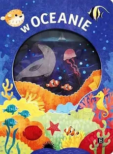 W oceanie Akademia mądrego dziecka - Oliver Amy, Faria Kimberly, Newton Robyn