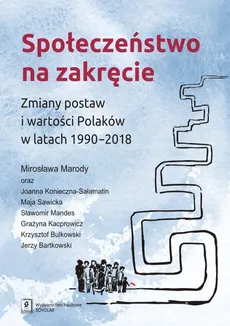 Społeczeństwo na zakręcie - Joanna Konieczna-Sałamatin, Mirosława Marody, Sawicka Maja i inni