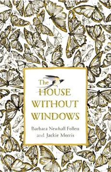 The House Without Windows - Follett Barbara Newhall, Jackie Morris