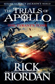 The Tyrant’s Tomb The Trials of Apollo - Rick Riodran