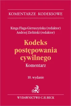 Kodeks postępowania cywilnego. Komentarz - Kinga Flaga-Gieruszyńska, adwokat Andrzej Zieliński