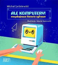 Ale komputery - Michał Leśniewski