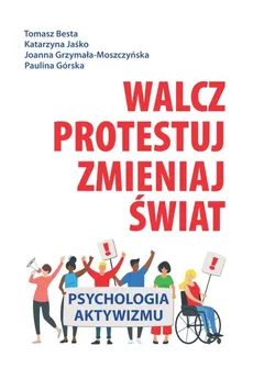 Walcz, protestuj, zmieniaj świat! - Besta Tomasz, Górska Paulina, Grzymała-Moszczyńska Joanna, Jaśko Katarzyna