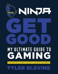 Ninja: Get Good - Tyler Blevins